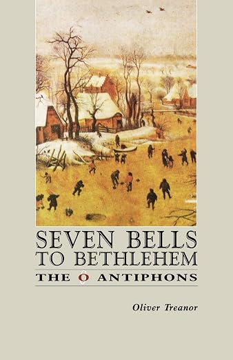 Seven Bells to Bethlehem: The O Antiphons