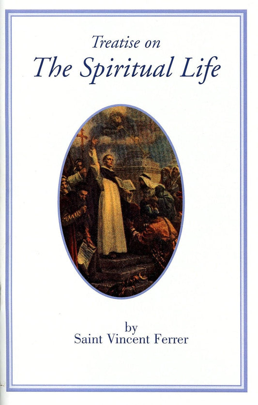 Treatise on the Spiritual Life - St Vincent Ferrer