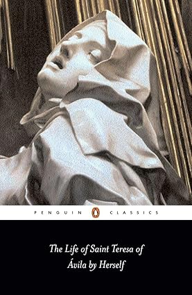 The Life of St Teresa of Avila by Herself (autobiography)