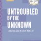Untroubled by the Unknown