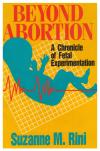 Beyond Abortion: A Chronicle of Fetal Experimentation