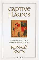 Captive Flames: On Selected Saints and Christian Heroes