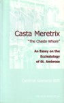 Casta Meretrix - The Chaste Whore: An Essay on the Ecclesiology of St. Ambrose