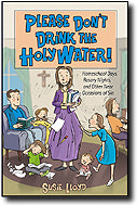 Please Don't Drink the Holy Water!