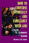 How to Converse Continually and Familiarly with God