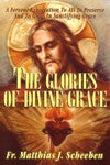 The Glories of Divine Grace: A Fervent Exhortation to All to Preserve and to Grow in Sanctifying Grace
