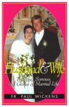 Husband and Wife: The Joys Sorrows and Glories of Married Life