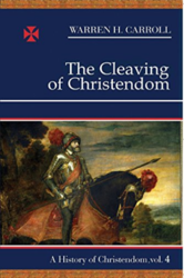 A History of Christendom Vol 4: The Cleaving of Christendom 