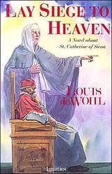 Lay Siege to Heaven: A Novel About Saint Catherine of Siena