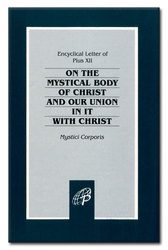 Mystici Corporis: On the Mystical Body of Christ and Our Union in It With Christ