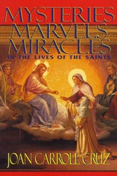 Mysteries, Marvels And Miracles In The Lives Of The Saints