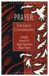 Prayer: The Great Conversation: Straight Answers to Tough Questions About Prayer