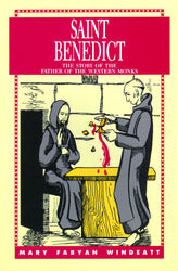 Saint Benedict: The Story of the Father of the Western Monks