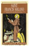 Saint Francis Solano: Wonder-Worker of the New World and Apostle of Argentina and Peru