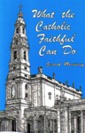 What the Catholic Faithful Can Do