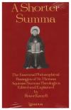 A Shorter Summa: The Essential Philosophical Passages of Saint Thomas Aquinas' Summa Theologica