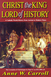 Christ the King, Lord of History: A Catholic World History from Ancient to Modern Times