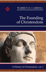 A History of Christendom Vol 1: The Founding of Christendom