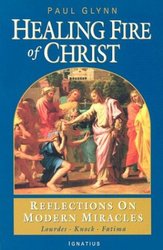 Healing Fire of Christ: Reflections on Modern Miracles