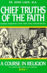 Chief Truths of the Faith: A Course in Religion Book I

