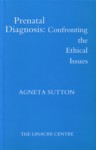 Prenatal Diagnosis: Confronting the Ethical Issues