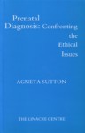 Prenatal Diagnosis: Confronting the Ethical Issues