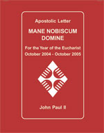Mane Nobiscum Domine - Stay With Us Lord: Apostolic Letter for the Year of the Eucharist October 2004 - 2005