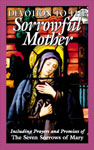 Devotion To The Sorrowful Mother: Including Prayers And Promise Of The Seven Sorrows Of Mary