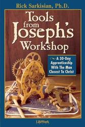 Tools From Joseph's Workshop - A 30-Day Apprenticeship With The Man Closest To Christ