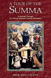 A Tour Of The Summa: A Journey Through St Thomas Aquinas' Summa Theologica