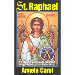 St. Raphael:
Angel of Marriage, Healing, Happy Meetings, Joy and Travel

