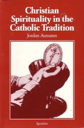 Christian Spirituality in the Catholic Tradition