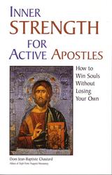 Inner Strength for Active Apostles: How to Win Souls Without Losing Your Own