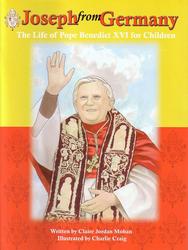 Joseph From Germany: The Life of Pope Benedict XVI for Children