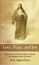 Love Peace and Joy: Devotion to the Sacred Heart of Jesus According to Saint Gertrude