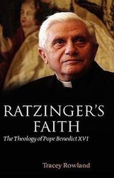Ratzinger's Faith - The Theology of Pope Benedict XVI