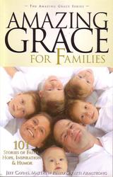 Amazing Grace For Families: 101 Stories of Faith, Hope, Inspiration & Humour