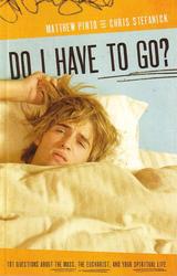 Do I Have To Go ? ( To Mass)