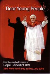 Dear Young People - Homilies and Addresses of Pope Benedict XVI at WYD