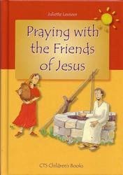 Praying With the Friends of Jesus