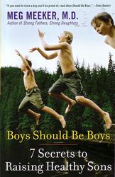 Boys Should Be Boys: 7 Secrets To Raising Healthy Sons