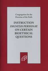 Dignitas Personae: Instruction on Certain Bioethical Questions