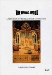 The Living Word: A Text Book on the Meaning of Catholicism