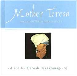 Mother Teresa: Walking With Her Saints
