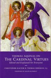 Thomas Aquinas on the Cardinal Virtues: Edited and Explained for Everyone