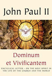 Dominum et Vivificantem - The Lord and Giver of Life: On the Holy Spirit in the Life of the Church and the World