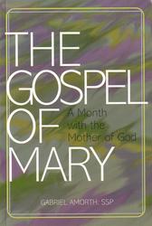The Gospel Of Mary: A Month With Mary The Mother Of God