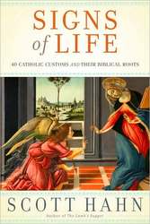 Signs of Life: Catholic Customs and Their Biblical Roots