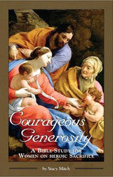 Courageous Generosity - A Bible Study For Women On Heroic Sacrifice