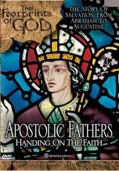 The Footprints of God: Apostolic Fathers - Handing On The Faith